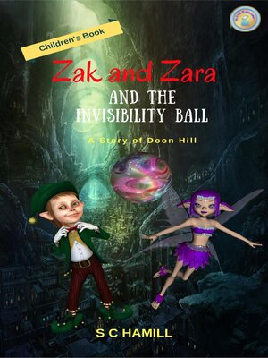 cover image of Zak and Zara and the Invisibility Ball. a Story of Doon Hill. Children's Book.